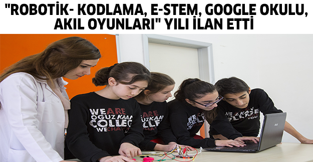 robotik kodlama e stem google okulu akil oyunlari yili ilan etti