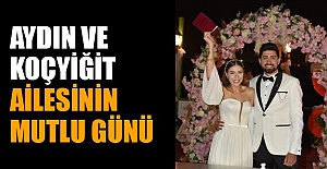 Aydın ve Koçyiğit Ailesinin Mutlu Günü