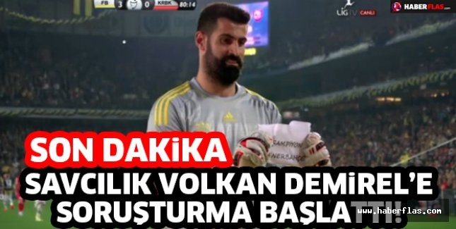 VOLKAN DEMİREL İÇİN SORUŞTURMA BAŞLATILDI!