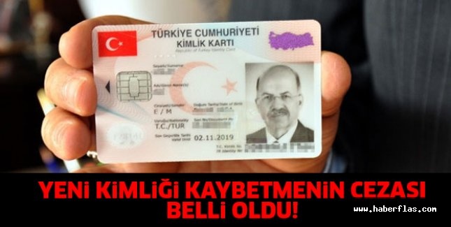 YENİ KİMLİĞİ KAYBETMENİN CEZASI BELLİ OLDU!