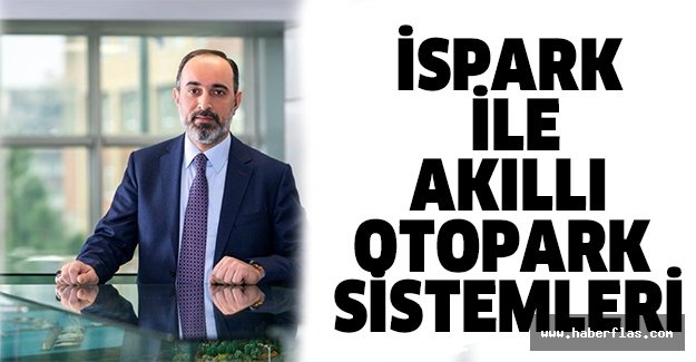 İSPARK İLE AKILLI OTOPARK SİSTEMLERİ