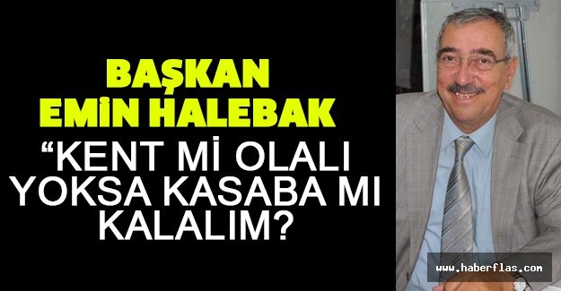 Kent mi olalım, yoksa kasaba mı kalalım?