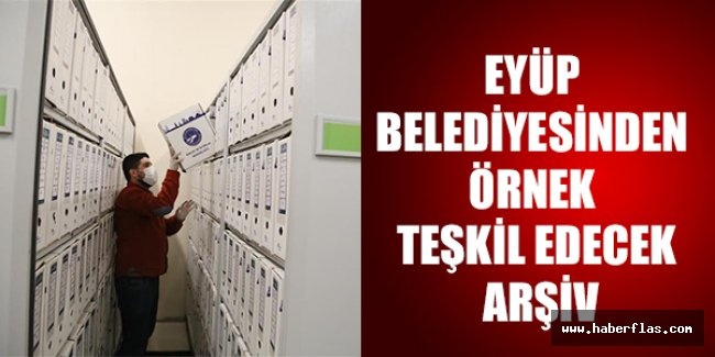 Eyüp Belediyesinden örnek teşkil edecek arşiv