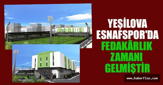YEŞİLOVA ESNAFSPOR'DA FEDAKÂRLIK ZAMANI GELMİŞTİR.