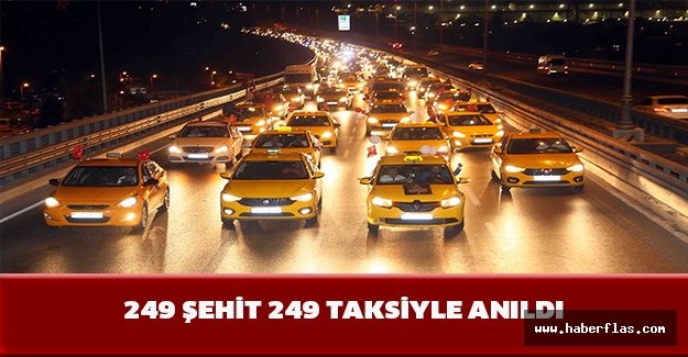 249 şehit 249 taksiyle anıldı