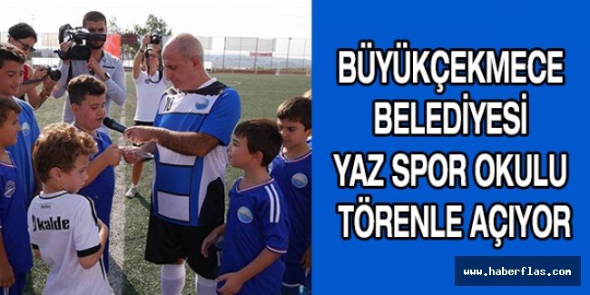 Büyükçekmece Belediyesi Yaz Spor Okulu törenle açıyor