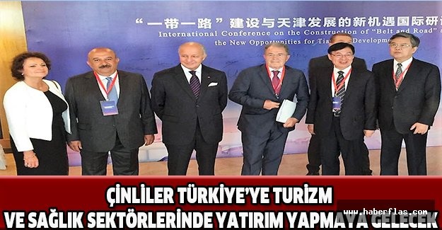 Çinliler Türkiye’ye turizm ve sağlık sektörlerinde yatırım yapmaya gelecek