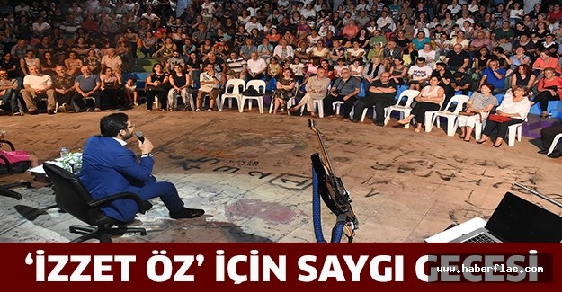 ‘İZZET ÖZ’ İÇİN SAYGI GECESİ
