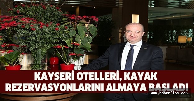 Kayseri otelleri, kayak rezervasyonlarını almaya başladı