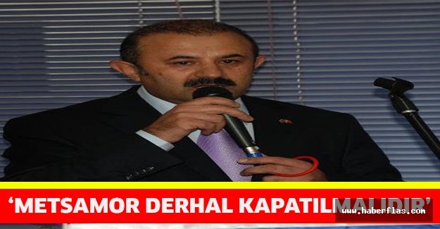 ‘METSAMOR DERHAL KAPATILMALIDIR’