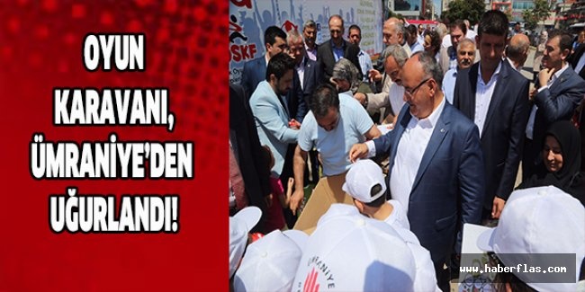 Oyun Karavanı, Ümraniye’den Uğurlandı