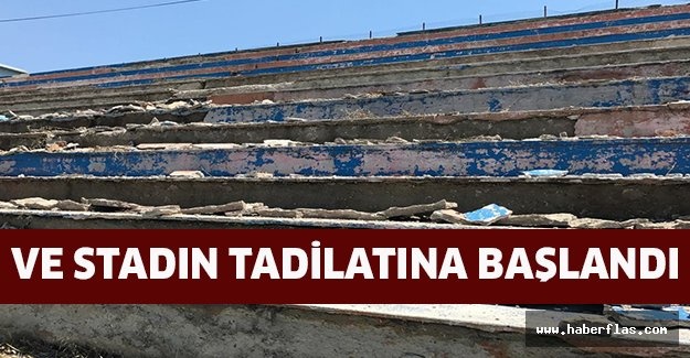 Ve stadın tadilatına başlandı