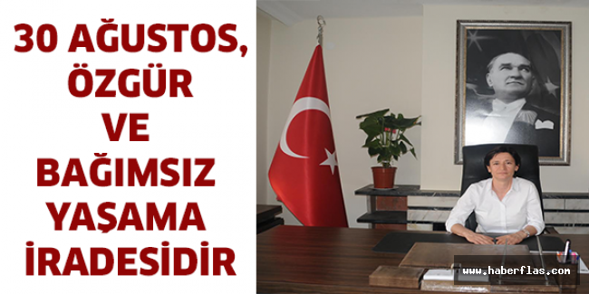30 Ağustos, Özgür ve Bağımsız Yaşama İradesidir