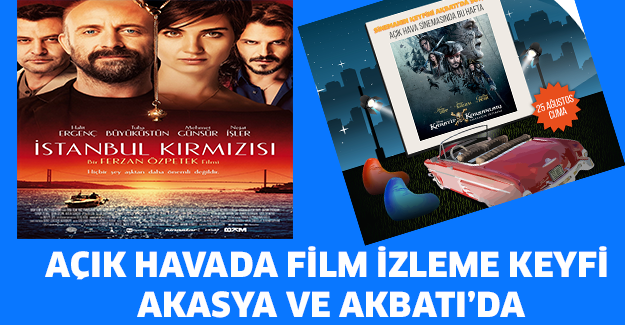 Açık havada film izleme keyfi Akasya ve Akbatı’da