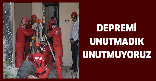 DEPREMİ UNUTMADIK UNUTMUYORUZ