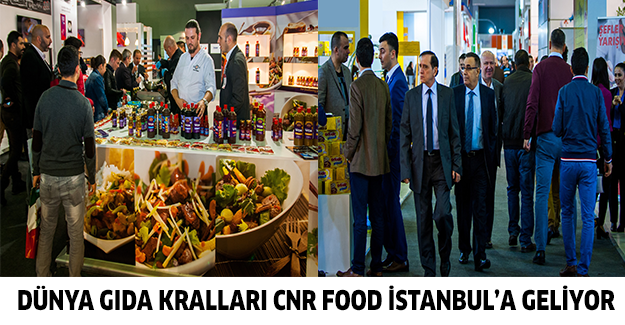 Dünya gıda kralları CNR Food İstanbul’a geliyor