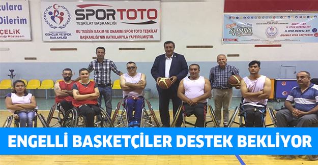 Engelli basketçiler destek bekliyor