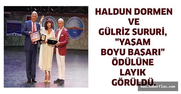 Haldun Dormen ve Gülriz Sururi, "Yaşam Boyu Başarı" ödülüne layık görüldü.