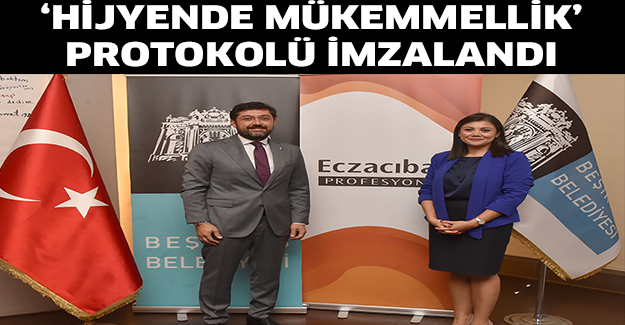 ‘HİJYENDE MÜKEMMELLİK’ PROTOKOLÜ İMZALANDI