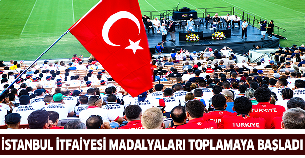 İSTANBUL İTFAİYESİ MADALYALARI TOPLAMAYA BAŞLADI