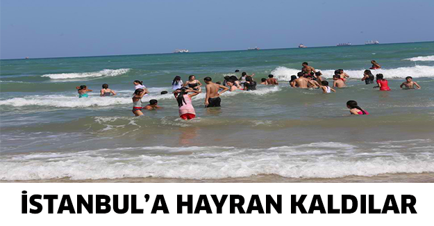 İstanbul’a hayran kaldılar