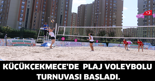 Küçükçekmece'de  plaj voleybolu turnuvası başladı.