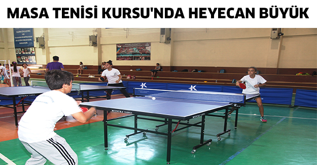 Masa Tenisi Kursu'nda heyecan büyük