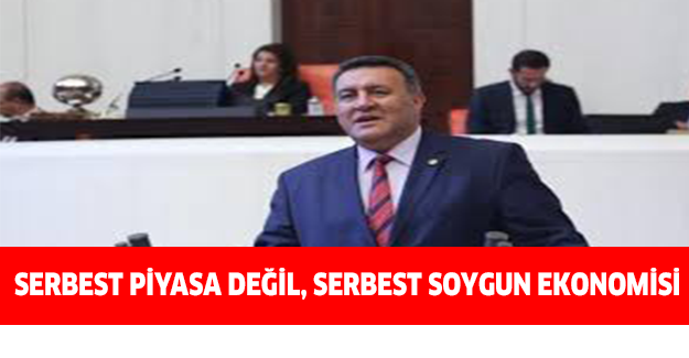 Serbest piyasa değil, serbest soygun ekonomisi