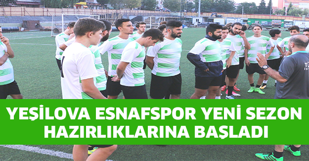 Yeşilova Esnafspor yeni sezon hazırlıklarına başladı