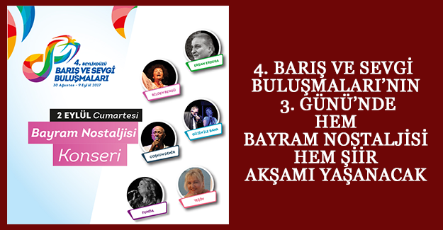 4. BARIŞ VE SEVGİ BULUŞMALARI’NIN 3. GÜNÜ’NDE HEM BAYRAM NOSTALJİSİ HEM ŞİİR AKŞAMI YAŞANACAK