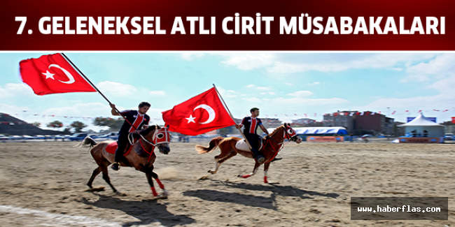 7. Geleneksel Atlı Cirit Müsabakaları