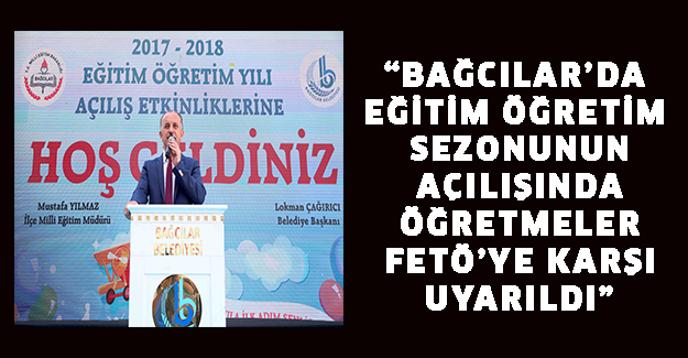 “Bağcılar’da eğitim öğretim sezonunun açılışında öğretmeler FETÖ’ye karşı uyarıldı”