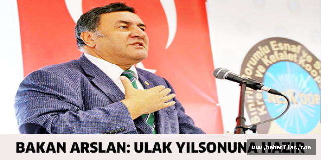 Bakan Arslan: ULAK yılsonuna hazır