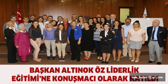 BAŞKAN ALTINOK ÖZ LİDERLİK EĞİTİMİ’NE KONUŞMACI OLARAK KATILDI