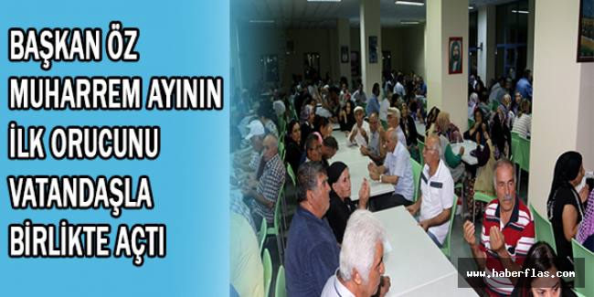 BAŞKAN ÖZ MUHARREM AYININ İLK ORUCUNU VATANDAŞLA BİRLİKTE AÇTI