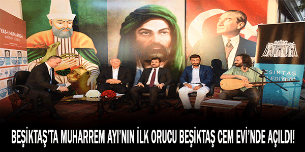 BEŞİKTAŞ’TA MUHARREM AYI’NIN İLK ORUCU BEŞİKTAŞ CEM EVİ’NDE AÇILDI!