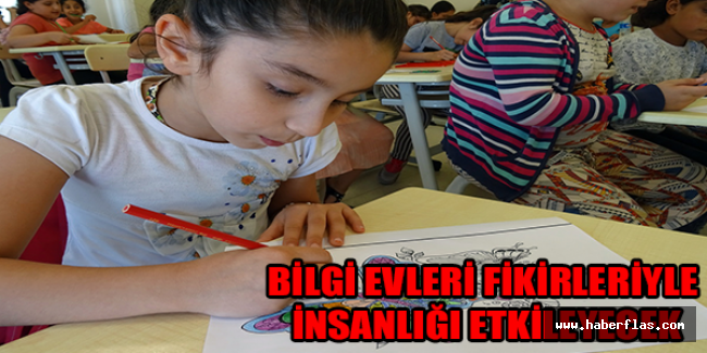 Bilgi Evleri fikirleriyle insanlığı etkileyecek