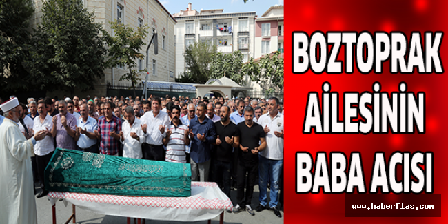 BOZTOPRAK AİLESİNİN BABA ACISI