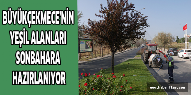 Büyükçekmece’nin yeşil alanları sonbahara hazırlanıyor