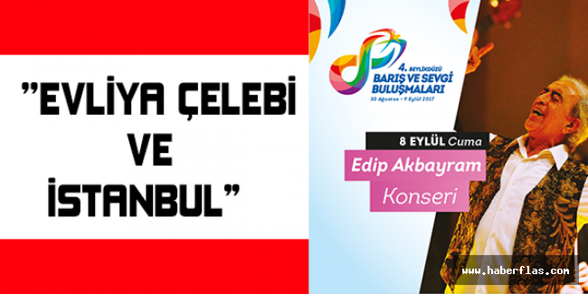 “EVLİYA ÇELEBİ VE İSTANBUL”