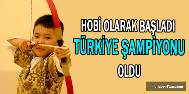 Hobi olarak başladı Türkiye şampiyonu oldu