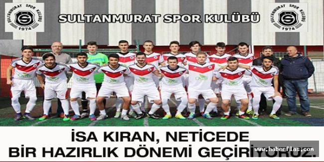 İsa Kıran, Neticede bir hazırlık dönemi geçiriyoruz.
