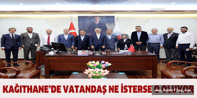 KAĞITHANE’DE VATANDAŞ NE İSTERSE O OLUYOR