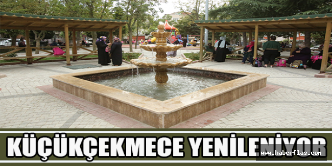 KÜÇÜKÇEKMECE YENİLENİYOR