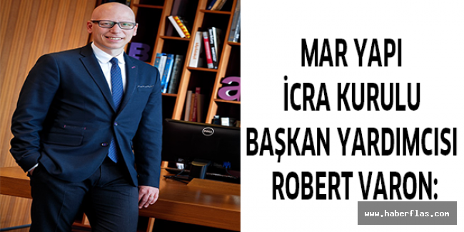 Mar Yapı İcra Kurulu Başkan Yardımcısı Robert Varon:
