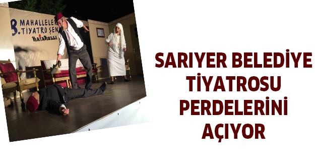 Sarıyer Belediye Tiyatrosu perdelerini açıyor