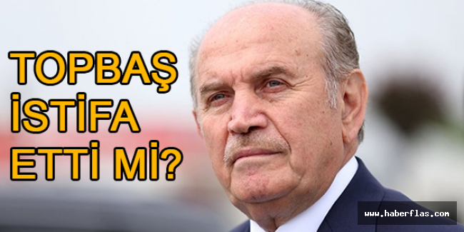 Topbaş  istifa etti mi?