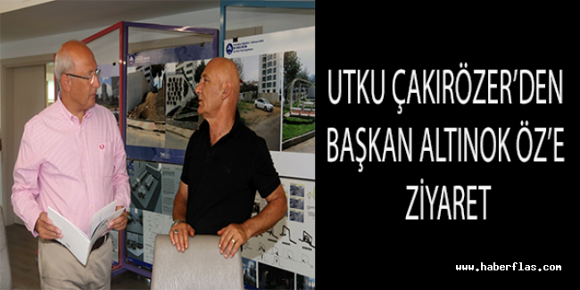 UTKU ÇAKIRÖZER’DEN BAŞKAN ALTINOK ÖZ’E ZİYARET