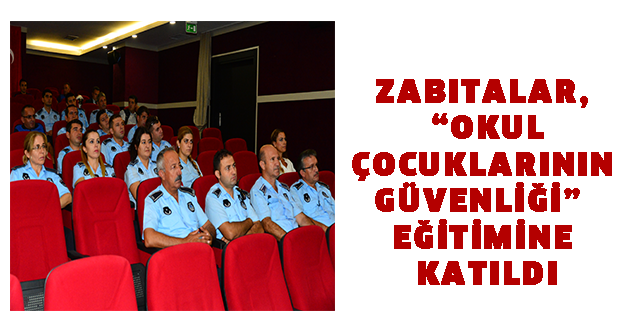 ZABITALAR, “OKUL ÇOCUKLARININ GÜVENLİĞİ” EĞİTİMİNE KATILDI
