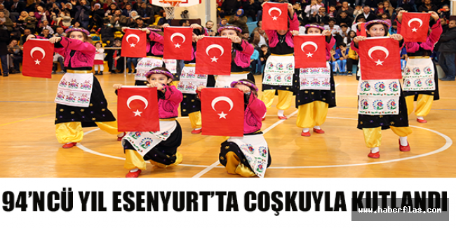94’NCÜ YIL ESENYURT’TA COŞKUYLA KUTLANDI